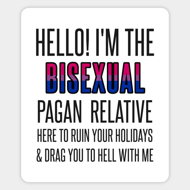 I’M THE BISEXUAL PAGAN RELATIVE Magnet by EmrysMartigan